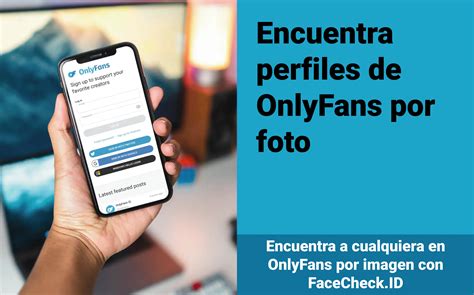 buscador perfiles onlyfans|Encuentra perfiles de OnlyFans por foto utilizando el。